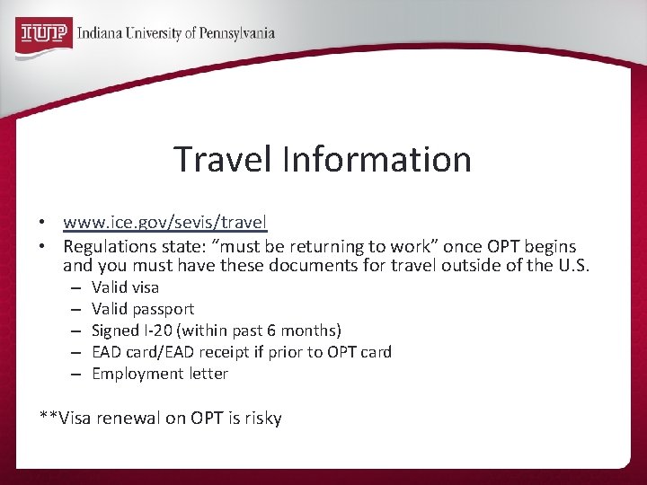 Travel Information • www. ice. gov/sevis/travel • Regulations state: “must be returning to work”