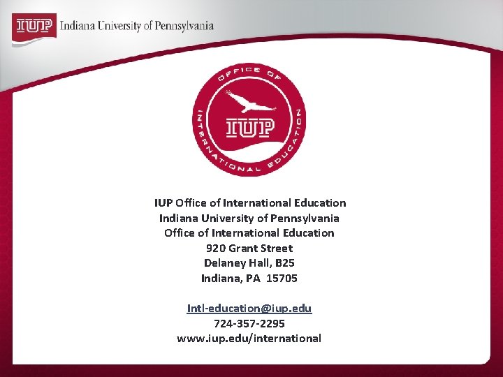 IUP Office of International Education Indiana University of Pennsylvania Office of International Education 920