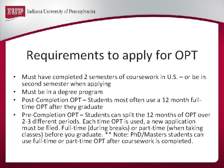Requirements to apply for OPT • Must have completed 2 semesters of coursework in