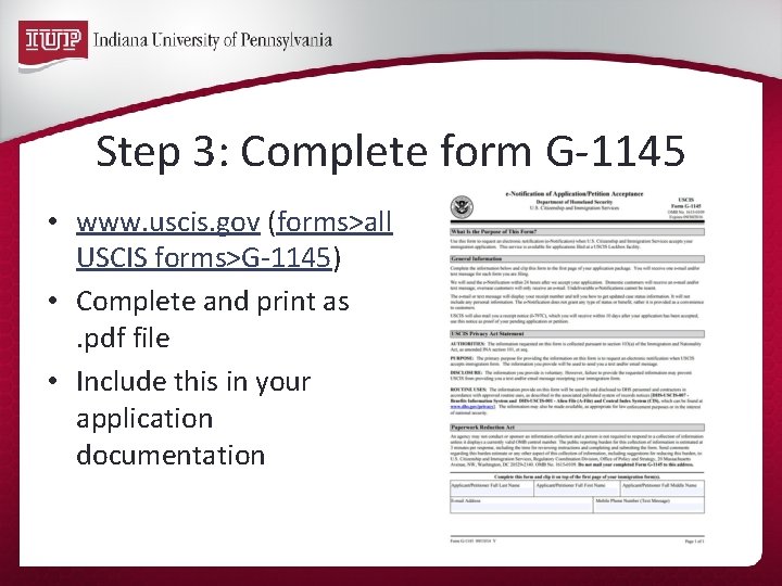 Step 3: Complete form G-1145 • www. uscis. gov (forms>all USCIS forms>G-1145) • Complete