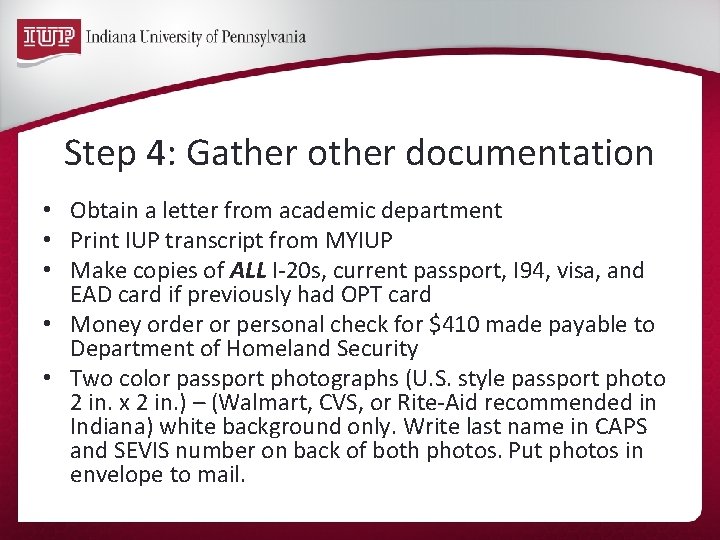 Step 4: Gather other documentation • Obtain a letter from academic department • Print