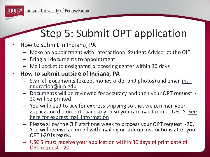 Step 5: Submit OPT application • How to submit in Indiana, PA – Make