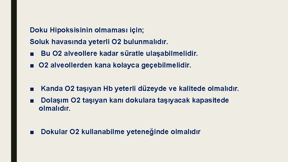 Doku Hipoksisinin olmaması için; Soluk havasında yeterli O 2 bulunmalıdır. ■ Bu O 2