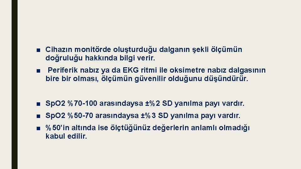 ■ Cihazın monitörde oluşturduğu dalganın şekli ölçümün doğruluğu hakkında bilgi verir. ■ Periferik nabız