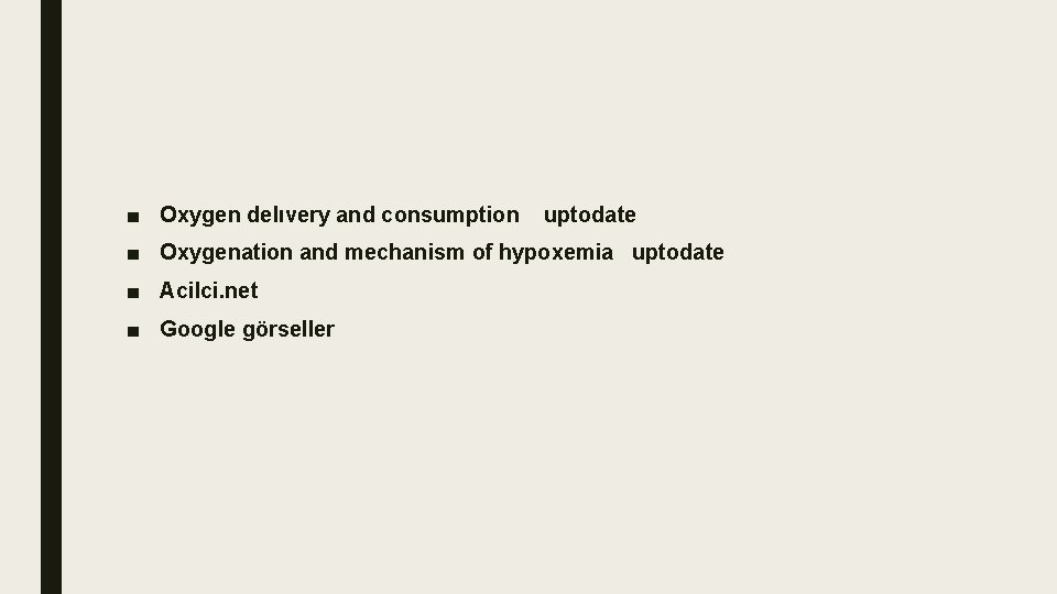 ■ Oxygen delıvery and consumption uptodate ■ Oxygenation and mechanism of hypoxemia uptodate ■