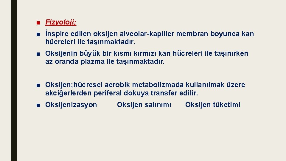 ■ Fizyoloji; ■ İnspire edilen oksijen alveolar-kapiller membran boyunca kan hücreleri ile taşınmaktadır. ■ ■ Fizyoloji; ■ İnspire edilen oksijen alveolar-kapiller membran boyunca kan hücreleri ile taşınmaktadır. ■
