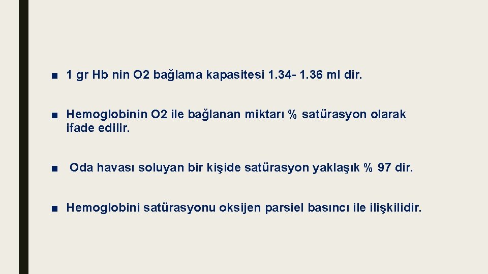 ■ 1 gr Hb nin O 2 bağlama kapasitesi 1. 34 - 1. 36 ■ 1 gr Hb nin O 2 bağlama kapasitesi 1. 34 - 1. 36