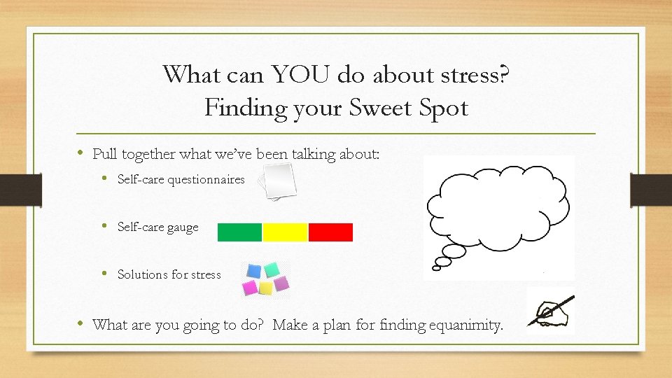 What can YOU do about stress? Finding your Sweet Spot • Pull together what