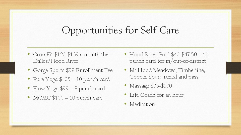 Opportunities for Self Care • Cross. Fit $120 -$139 a month the • Hood