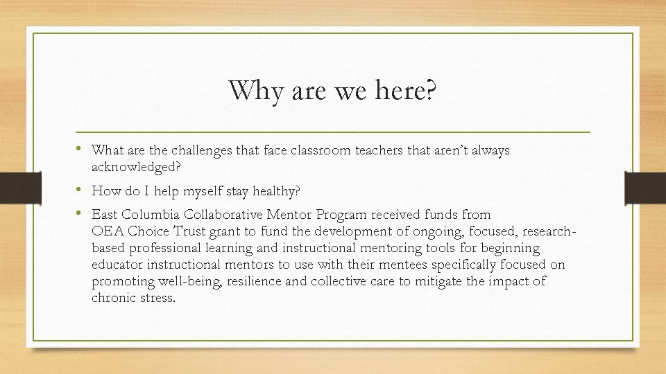 Why are we here? • What are the challenges that face classroom teachers that