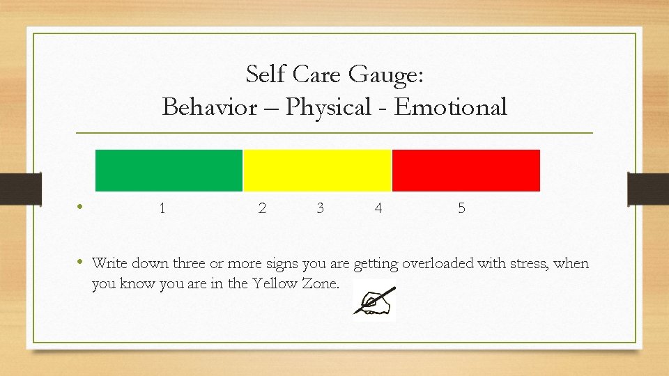 Self Care Gauge: Behavior – Physical - Emotional • 1 2 3 4 5