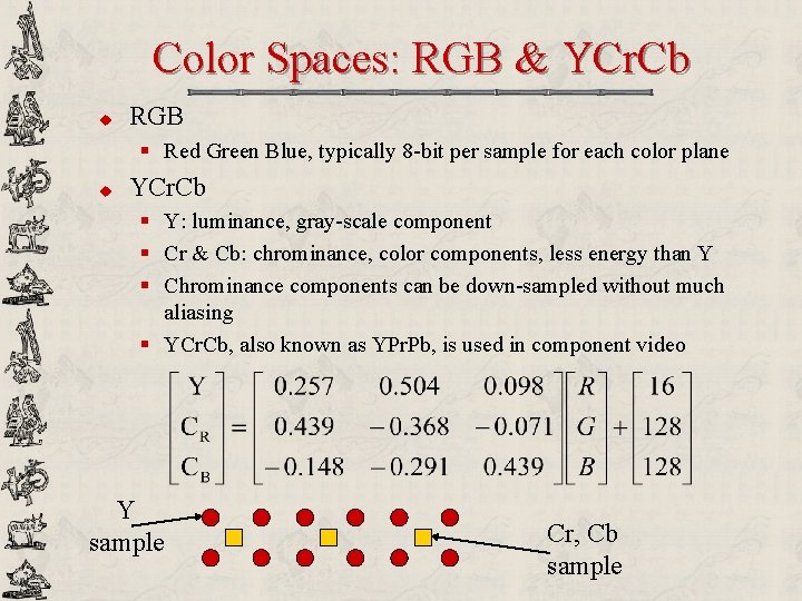 Color Spaces: RGB & YCr. Cb u RGB § Red Green Blue, typically 8