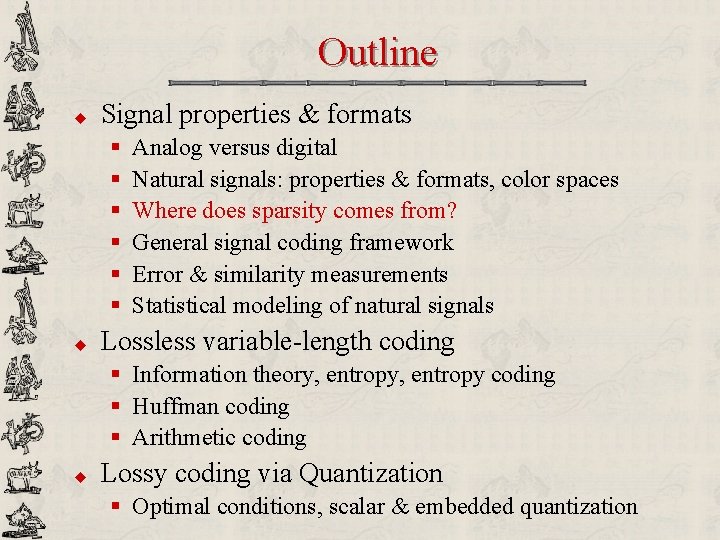 Outline u Signal properties & formats § § § u Analog versus digital Natural