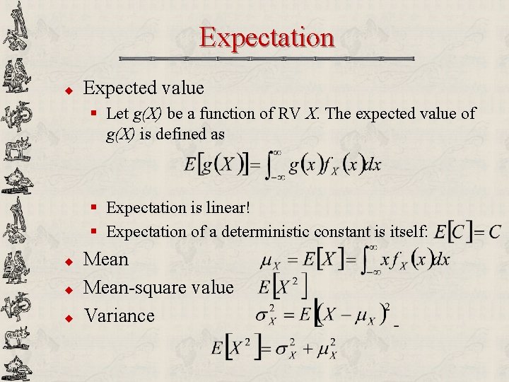 Expectation u Expected value § Let g(X) be a function of RV X. The