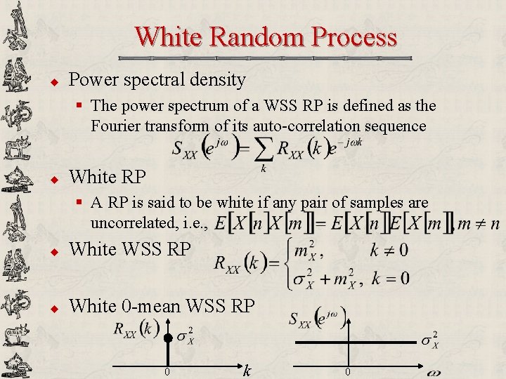White Random Process u Power spectral density § The power spectrum of a WSS