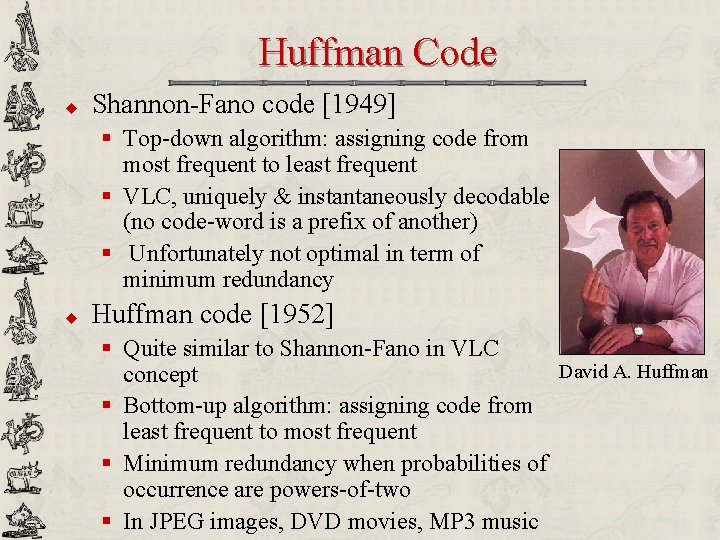 Huffman Code u Shannon-Fano code [1949] § Top-down algorithm: assigning code from most frequent