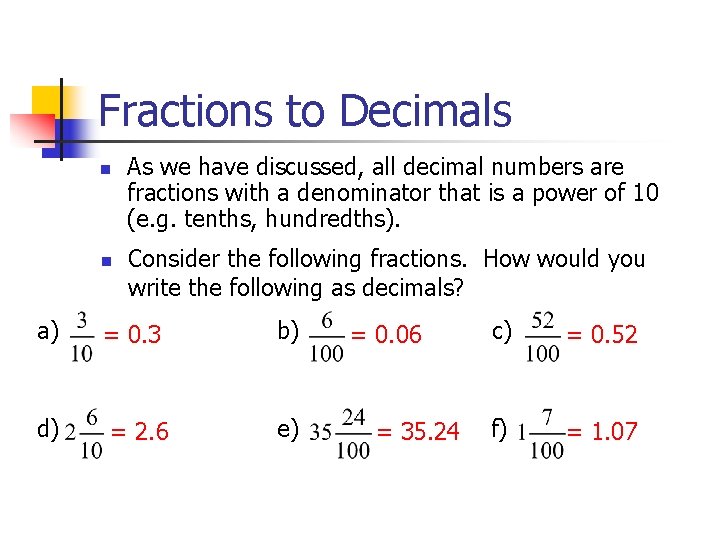 Fractions to Decimals n n a) d) As we have discussed, all decimal numbers