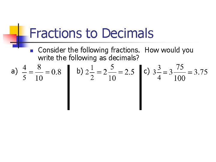 Fractions to Decimals n a) Consider the following fractions. How would you write the