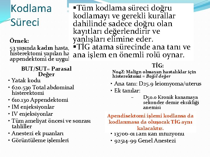 Kodlama Süreci §Tüm kodlama süreci doğru kodlamayı ve gerekli kurallar dahilinde sadece doğru olan