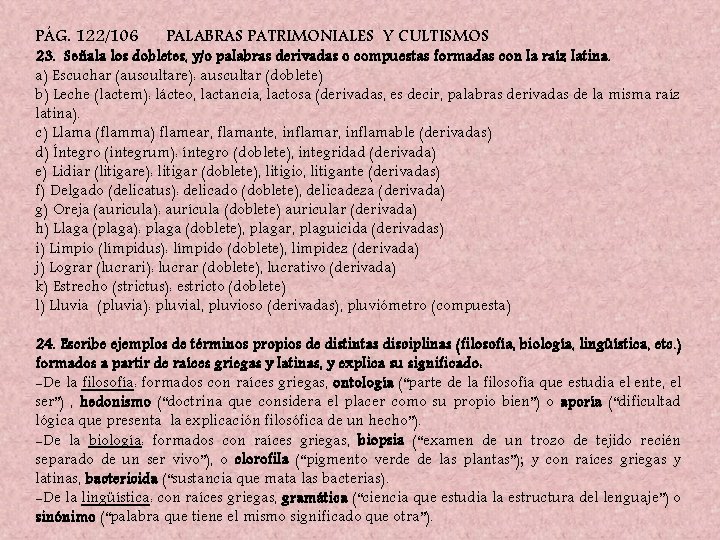 PÁG. 122/106 PALABRAS PATRIMONIALES Y CULTISMOS 23. Señala los dobletes, y/o palabras derivadas o