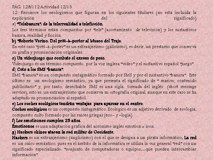 PÁG. 129/112 Actividad 12/13 12. Reconoce los neologismos que figuran en los siguientes titulares