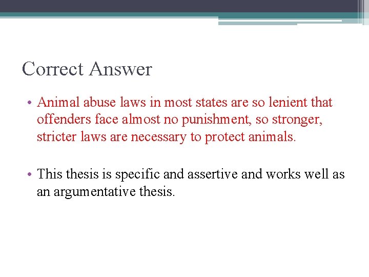 Correct Answer • Animal abuse laws in most states are so lenient that offenders