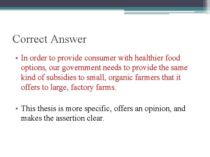 Correct Answer • In order to provide consumer with healthier food options, our government