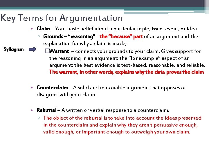 Key Terms for Argumentation Syllogism • Claim – Your basic belief about a particular