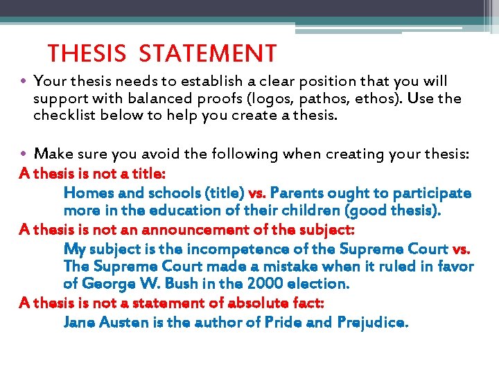 THESIS STATEMENT • Your thesis needs to establish a clear position that you will