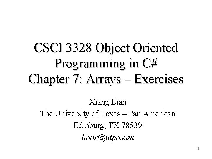 CSCI 3328 Object Oriented Programming in C# Chapter 7: Arrays – Exercises Xiang Lian