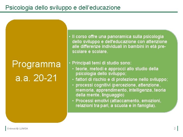 Psicologia dello sviluppo e dell’educazione • Il corso offre una panoramica sulla psicologia dello