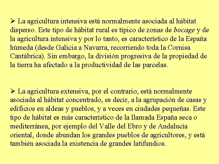 Ø La agricultura intensiva está normalmente asociada al hábitat disperso. Este tipo de hábitat