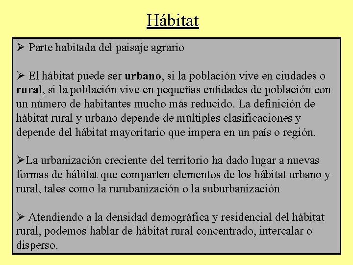 Hábitat Ø Parte habitada del paisaje agrario Ø El hábitat puede ser urbano, si