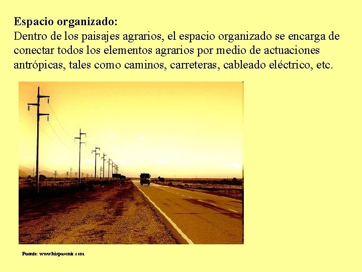Espacio organizado: Dentro de los paisajes agrarios, el espacio organizado se encarga de conectar