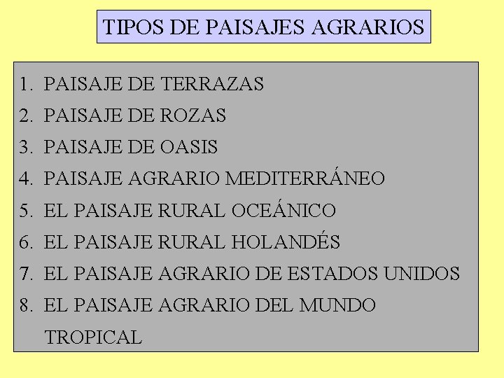 TIPOS DE PAISAJES AGRARIOS 1. PAISAJE DE TERRAZAS 2. PAISAJE DE ROZAS 3. PAISAJE