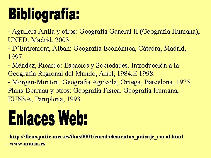 - Aguilera Arilla y otros: Geografía General II (Geografía Humana), UNED, Madrid, 2003. -