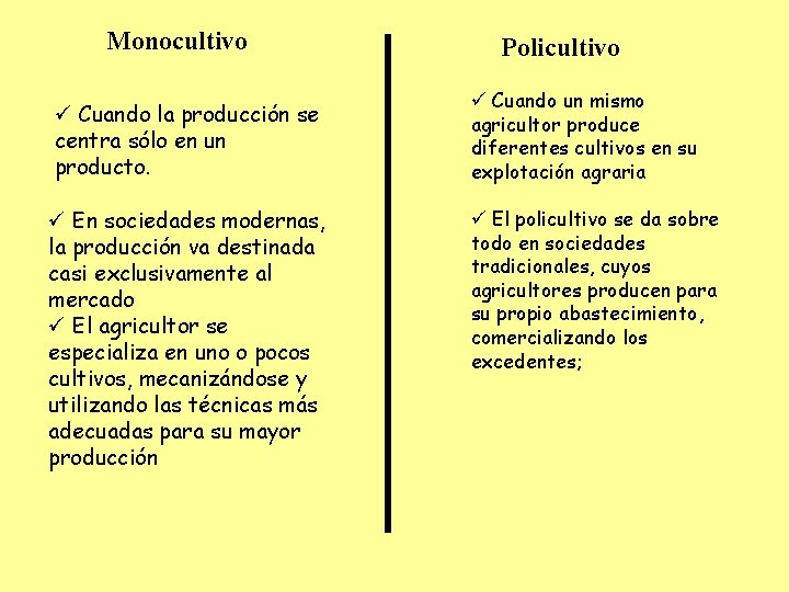 Monocultivo ü Cuando la producción se centra sólo en un producto. ü En sociedades