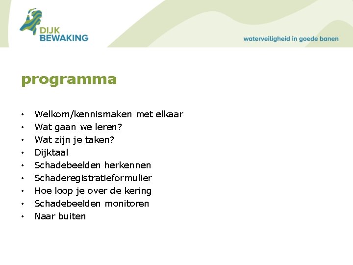 programma • • • Welkom/kennismaken met elkaar Wat gaan we leren? Wat zijn je