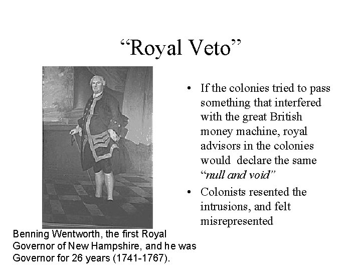 “Royal Veto” • If the colonies tried to pass something that interfered with the