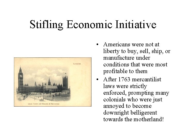 Stifling Economic Initiative • Americans were not at liberty to buy, sell, ship, or