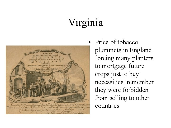 Virginia • Price of tobacco plummets in England, forcing many planters to mortgage future