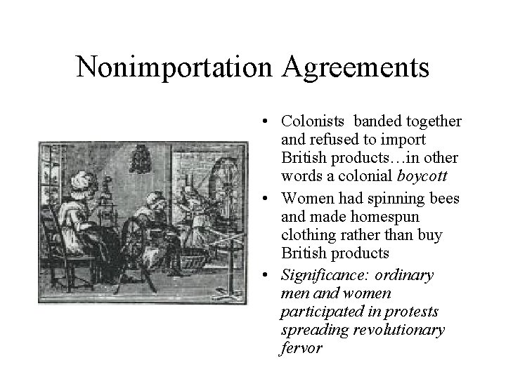 Nonimportation Agreements • Colonists banded together and refused to import British products…in other words