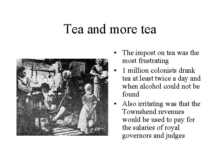 Tea and more tea • The impost on tea was the most frustrating •
