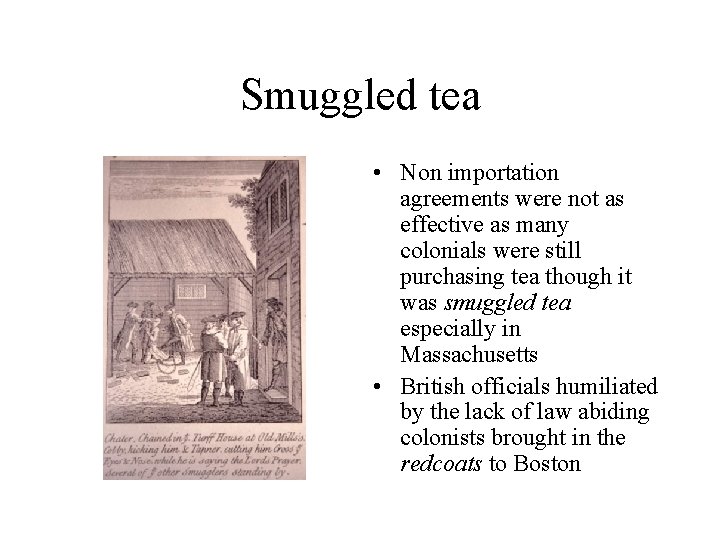 Smuggled tea • Non importation agreements were not as effective as many colonials were