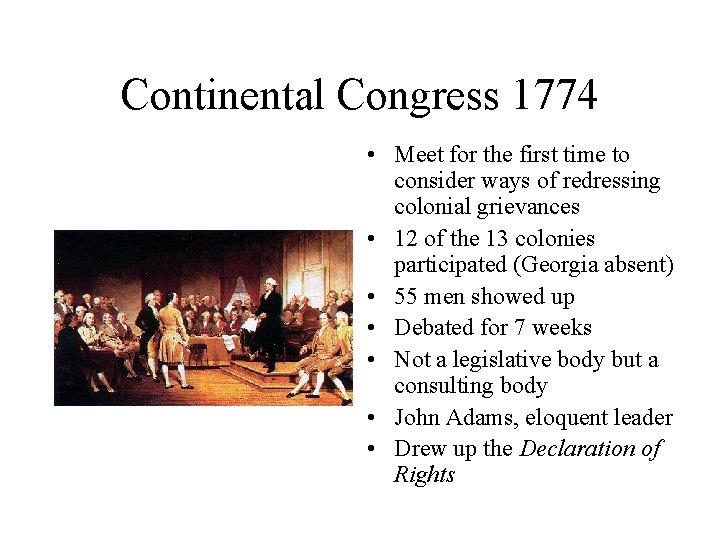 Continental Congress 1774 • Meet for the first time to consider ways of redressing