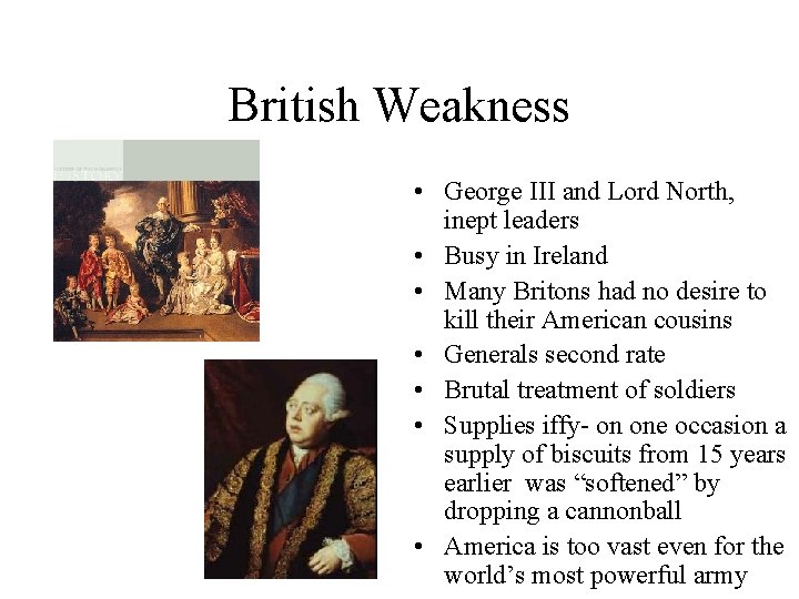 British Weakness • George III and Lord North, inept leaders • Busy in Ireland