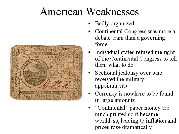 American Weaknesses • Badly organized • Continental Congress was more a debate team than