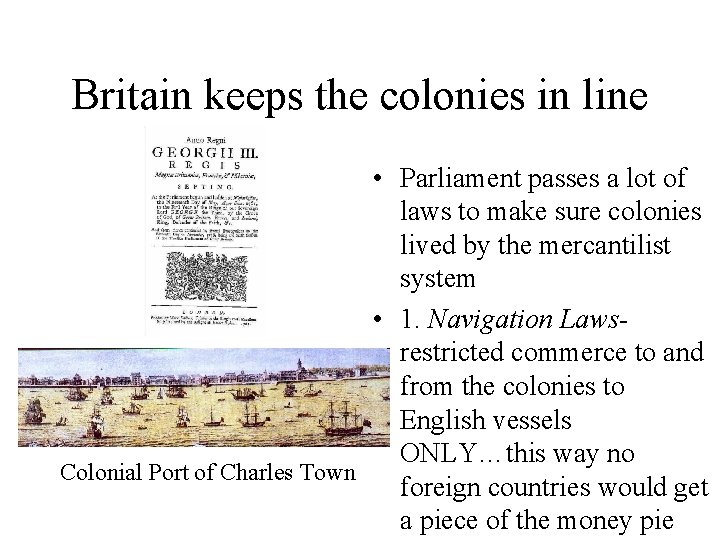 Britain keeps the colonies in line • Parliament passes a lot of laws to