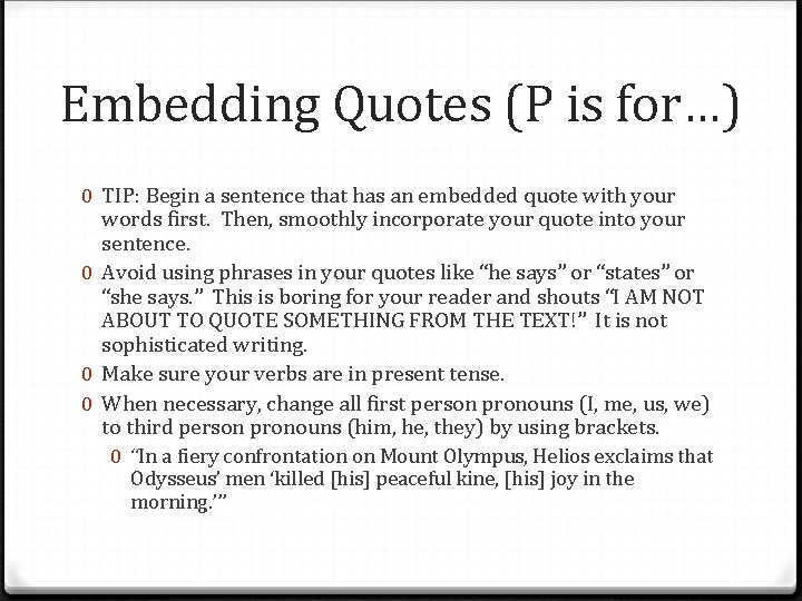 Embedding Quotes (P is for…) 0 TIP: Begin a sentence that has an embedded