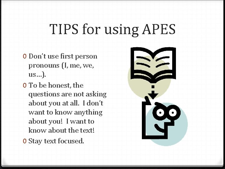 TIPS for using APES 0 Don’t use first person pronouns (I, me, we, us…).